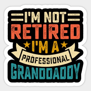 I'm Not Retired I'm A Professional Grandaddy T Shirt For Women Men Sticker